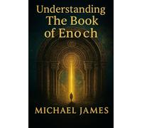 Understanding The Book Of Enoch