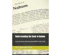 Understanding the Book of Nahum: Verse-by-Verse Daily Devotional Bible Study Guide (DEVOTIONAL BIBLE STUDY GUIDE FROM GENESIS TO REVELATION)