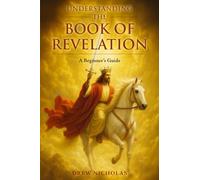 Understanding the Book of Revelation: A Beginner's Guide