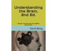 Understanding the Brain, 2nd Ed.: Stress, Trauma and the LGBTQ Community