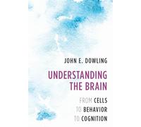 Understanding the Brain: From Cells to Behavior to Cognition