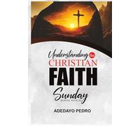 Understanding The Christian Faith: Sunday School Manual