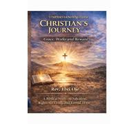 Understanding the Christian's Journey: Grace, Works and Reward