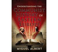 Understanding the Communist History of Eastern Europe
