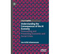 Understanding the Consequences of the AI Economy: Forecasting and Preventing Economic and Social Crises
