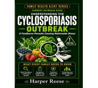 Understanding the Cyclosporiasis Outbreak: A Foodborne Parasite Causing Nationwide Illness. Plain answers, so you can ask the right questions.