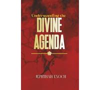 Understanding The Divine Agenda