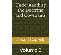 Understanding the Doctrine and Covenants: Volume 3