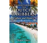 Understanding the Dutch Caribbean: Culture and History
