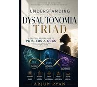 Understanding the Dysautonomia Triad: A Practical Medical Guide to POTS, EDS & MCAS for Better Health and Everyday Living