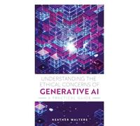 Understanding the Ethical Concerns of Generative AI: A Practical Guide