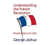 Understanding the French Revolution: Pocket History for Kids