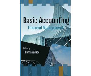Understanding the Fundamentals of Basic Accounting: Accounting 101: Understanding the Basic Accounting, Financial Statements, Bookkeeping and Accounting Cycle