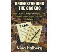 Understanding The Gaokao: How China’s College Entrance Exam Shapes Their Careers, Futures, and Society