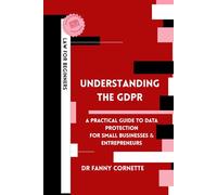 Understanding the GDPR: A Practical Guide to Data Protection for Businesses and Entrepreneurs: 1 (Law for beginners)