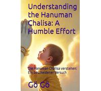 Understanding the Hanuman Chalisa: A Humble Effort: Die Hanuman Chalisa verstehen: Ein bescheidener Versuch
