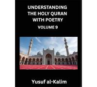 Understanding the Holy Quran with Poetry (Part 8)- Quranic Wisdom, Cultural Richness, and the Path to Enlightenment