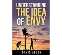 'Understanding the Idea of Envy' (Understanding the Great Ideas)