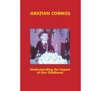 Understanding the Impact of Our Childhood