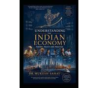 Understanding the Indian Economy: Theory, Policy and Practice (Vol.-I): For UPSC Mains, State PCS Mains & General Awareness