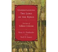 Understanding The Lord Of The Rings: The Best of Tolkien Criticism