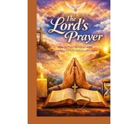 Understanding The Lord's Prayer: The Foundation of Prayer* How To Pray* Names of God* Consecration*
