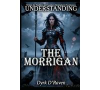 Understanding The Morrigan (Understanding Celtic Deity)