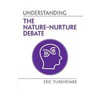 Understanding the Nature-Nurture Debate