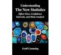 Understanding The New Statistics: Effect Sizes, Confidence Intervals, and Meta-Analysis (Multivariate Applications Series)