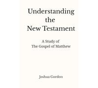 Understanding the New Testament: A Study of the Gospel of Matthew