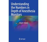 Understanding the Numbers in Depth of Anesthesia Monitors