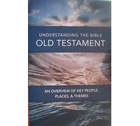 Understanding the Old Testament - An Overview of Key People, Places, & Themes