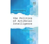Understanding the Politics of Artificial Intelligence (Understanding series)
