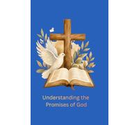 Understanding the Promises of God: Immerse Yourself in the Word of God