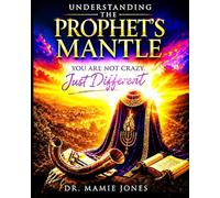 Understanding the Prophet's Mantle: You Are Not Crazy Just Different