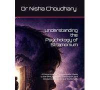 Understanding the Psychology of Stramonium: A Comprehensive Homoeopathic Guide to the Mind, Emotions, Constitution, and Clinical Understanding of the Remedy