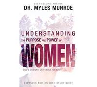 Understanding the Purpose and Power of Women: God's Design for Female Identity (Enlarged/Expanded, Study Guide Included)