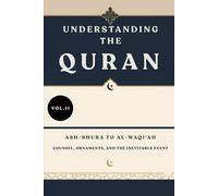 Understanding the Quran: Ash-Shura to Al-Waqi'ah: Counsel, Ornaments, and the Inevitable Event (VOL.11) (UNDERSTANDING THE QURAN: A Complete Tafsir Series)