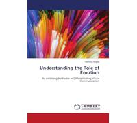 Understanding the Role of Emotion: As an Intangible Factor in Differentiating Visual Communication