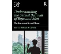 Understanding the Sexual Betrayal of Boys and Men: The Trauma of Sexual Abuse (Psychoanalysis in a New Key Book Series)