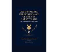 Understanding the Significance of the Yen Carry Trade and Its Impact on the U.S. Stock Market