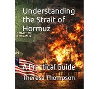 Understanding the Strait of Hormuz: A Practical Guide