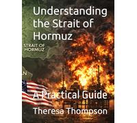 Understanding the Strait of Hormuz: A Practical Guide