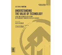 Understanding the value of technology. Legal and technical reflections on technology transfer in the life sciences (Metodologia giuridica e politica del diritto)