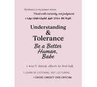 Understanding & Tolerance - Be a Better Human, Babe (Notebook Edition): A Lined Notebook for Practicing Compassion, Respect, and Real-World Kindness