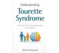Understanding Tourette Syndrome: A Clear Guide for Individuals, Parents, and Caregivers