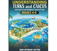 Understanding Turks and Caicos Islands: Our Past, Our Present, Our Future Grades 4-6