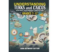 Understanding Turks and Caicos Islands: Our Past, Our Present, Our Future Grades 7-12