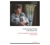 Understanding Unmāda in the Modern Era: Ayurvedic Insights into Mental Health and Psychiatry