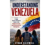 Understanding Venezuela: A High School Student's Guide to the Political Crisis and Humanitarian Emergency